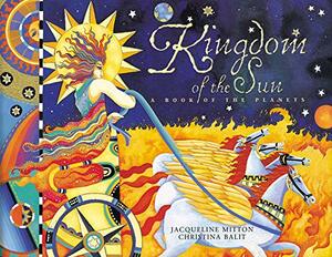 Kingdom Of The Sun: A Book About the Planets by Jacqueline Mitton