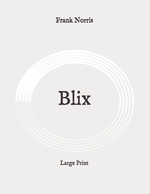 Blix: Large Print by Frank Norris