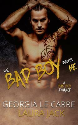 The Bad Boy Wants Me: A Bad Boy Romance by Caryl Milton