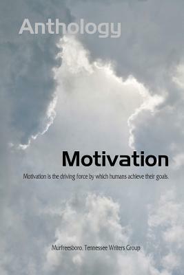 Motivation: Murfreesboro Writers Group Anthology by Susan Ashley Michael, Amy Williams, Matthew Watts