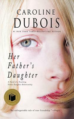 Her Father's Daughter: A Novel of a Touching Father-Daughter Relationship by Caroline DuBois