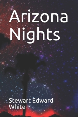 Arizona Nights by Stewart Edward White