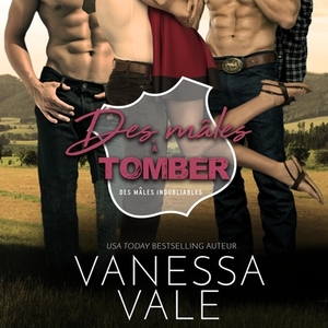 Des Ma&#770;les A&#768; Tomber by Vanessa Vale