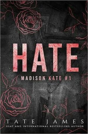 HATE: A dark reverse harem romance (1) (Madison Kate) by Tate James