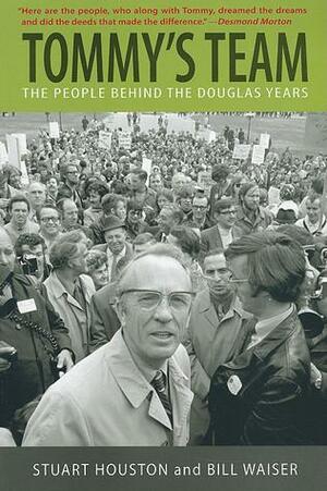 Tommy's Team: The People Behind the Douglas Years by Bill Waiser, C.S. Houston