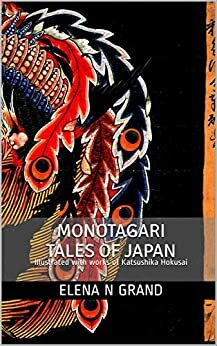 Monogatari Tales of Japan: Illustrated with works of Katsushika Hokusai by Elena N. Grand