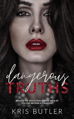 Dangerous Truths by Kris Butler