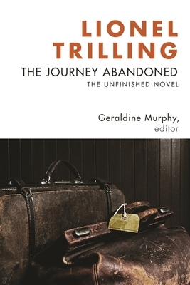 The Journey Abandoned: The Unfinished Novel by Lionel Trilling