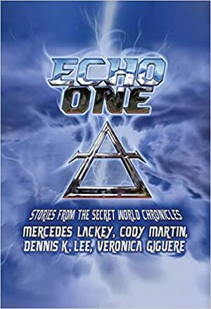 Echo One:Stories from the Secret World Chronicles by Dennis K. Lee, Veronica Giguere, Mercedes Lackey, Cody Martin