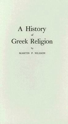 A History of Greek Religion by Martin Persson Nilsson