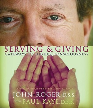 Serving & Giving: Gateways to Higher Consciousness by John-Roger