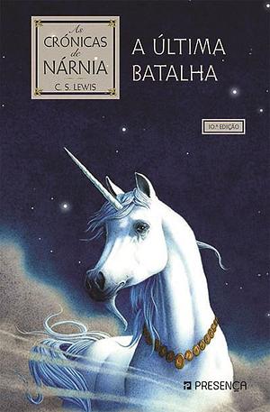 A Última Batalha by C.S. Lewis