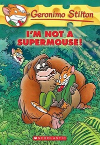 I'm Not a Supermouse! by Geronimo Stilton