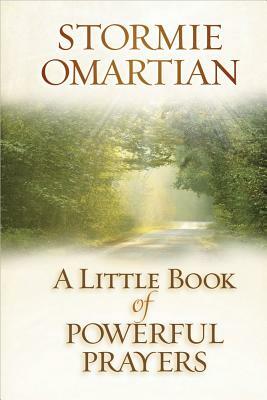 A Little Book of Powerful Prayers by Stormie Omartian