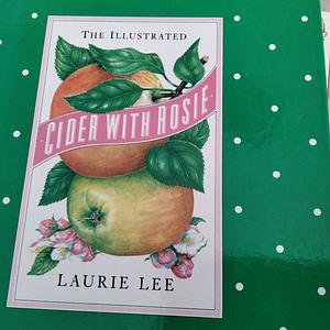 The Illustrated Cider with Rosie by Laurie Lee