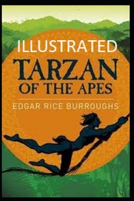 Tarzan of the Apes Illustrated by Edgar Rice Burroughs