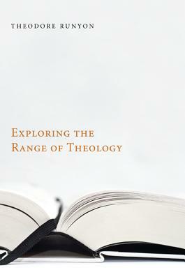 Exploring the Range of Theology by Theodore Runyon