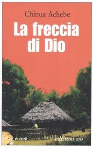 La freccia di Dio by Chinua Achebe