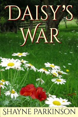 Daisy's War by Shayne Parkinson