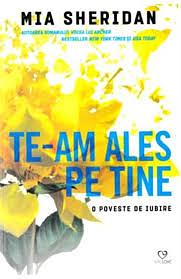 Te-Am Ales Pe Tine by Mia Sheridan, Mia Sheridan