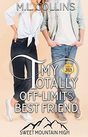 My Totally Off-Limits Best Friend: A YA Sweet Romance by Sweet Heart Books, M.L. Collins