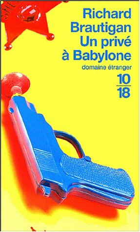 Un privé à Babylone by Richard Brautigan, Marc Chénetier