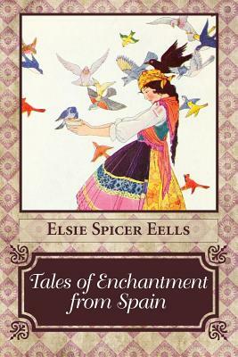 Tales of Enchantment from Spain by Maud Fuller Petersham, Elsie Spicer Eells