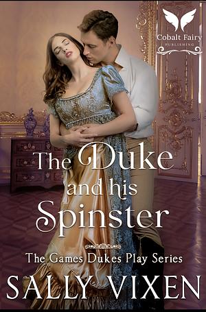 The Duke and His Spinster by Sally Vixen
