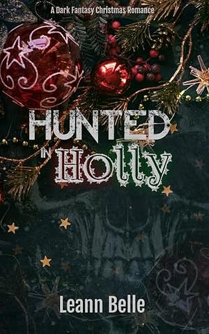 Hunted in Holly by Leann Belle