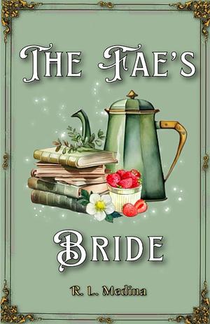 The Fae's Bride: A Cozy Fantasy Romance by R.L. Medina
