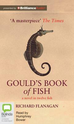 Gould's Book of Fish: A Novel in Twelve Fish by Richard Flanagan