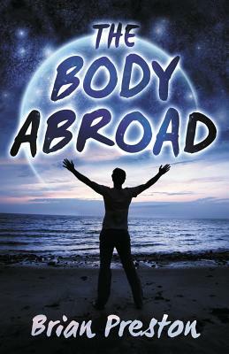 The Body Abroad by Brian Preston