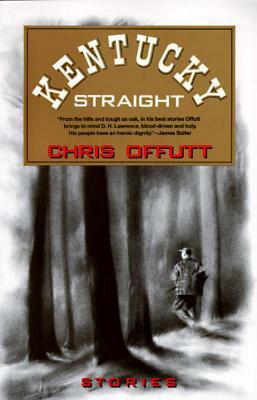 Kentucky Straight: Stories by Chris Offutt