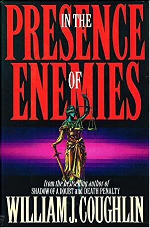 In the Presence of Enemies by William J. Coughlin