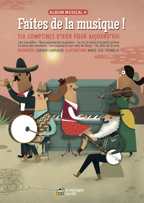 Faites de la Musique !: Six Comptines d'Hier Pour Aujourd'hui by 