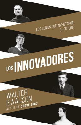 Innovadores (Innovators-SP): Los genios que inventaron el futuro by Walter Isaacson