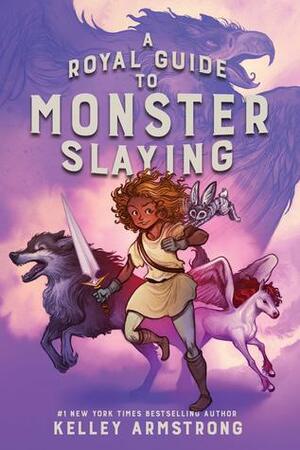 A Royal Guide to Monster Slaying by Xavière Daumarie, Kelley Armstrong