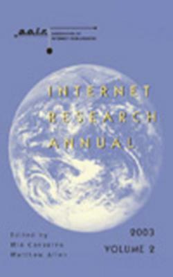 Internet Research Annual: Selected Papers from the Association of Internet Researchers Conference 2003, Volume 2 by 