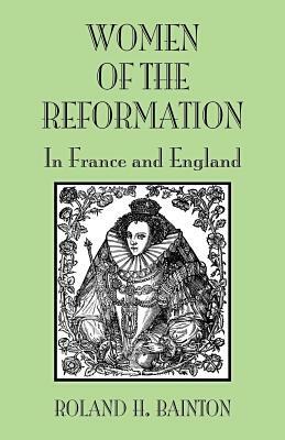 Women Reformation France Engla by Roland H. Bainton