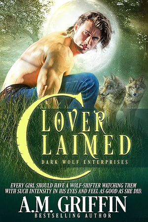 Lover Claimed: A Fated Mates Shifter Romance by A.M. Griffin