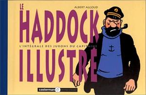 Le Haddock illustré : L'intégrale des jurons du capitaine Haddock by Albert Algoud