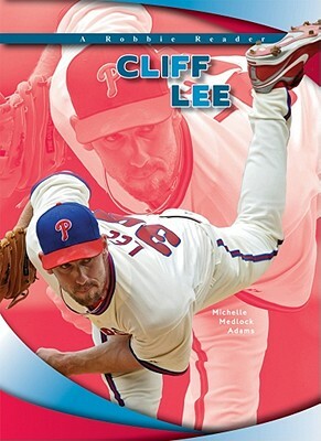 Cliff Lee by Michelle Medlock Adams