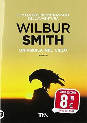 Un'aquila nel cielo by Wilbur Smith, Giacomo Erba