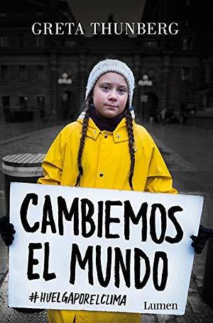 Cambiemos El Mundo: #huelgaporelclima by Greta Thunberg