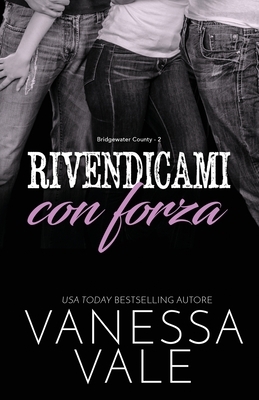 Rivendicami con forza: Edizione a grandi caratteri by Vanessa Vale