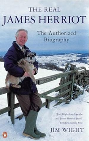 The Real James Herriot: The Authorized Biography by Jim Wight