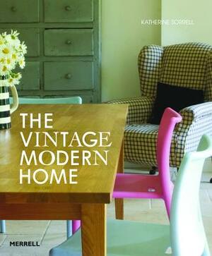 The Vintage Modern Home by Katherine Sorrell