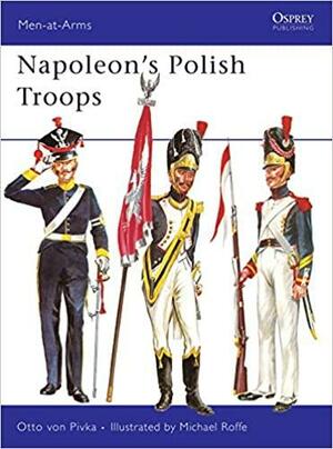 Napoleon's Polish Troops by Otto von Pivka