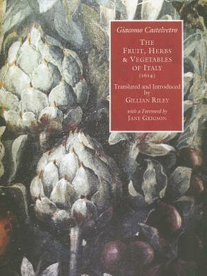 Fruit, Herbs & Vegetables of Italy (1614) by Gillian Riley, Giacomo Castelvetro