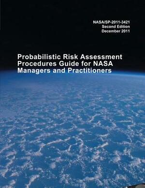 Probabilistic Risk Assessment Procedures Guide for NASA Managers and Practitioners by National Aeronautics and Administration